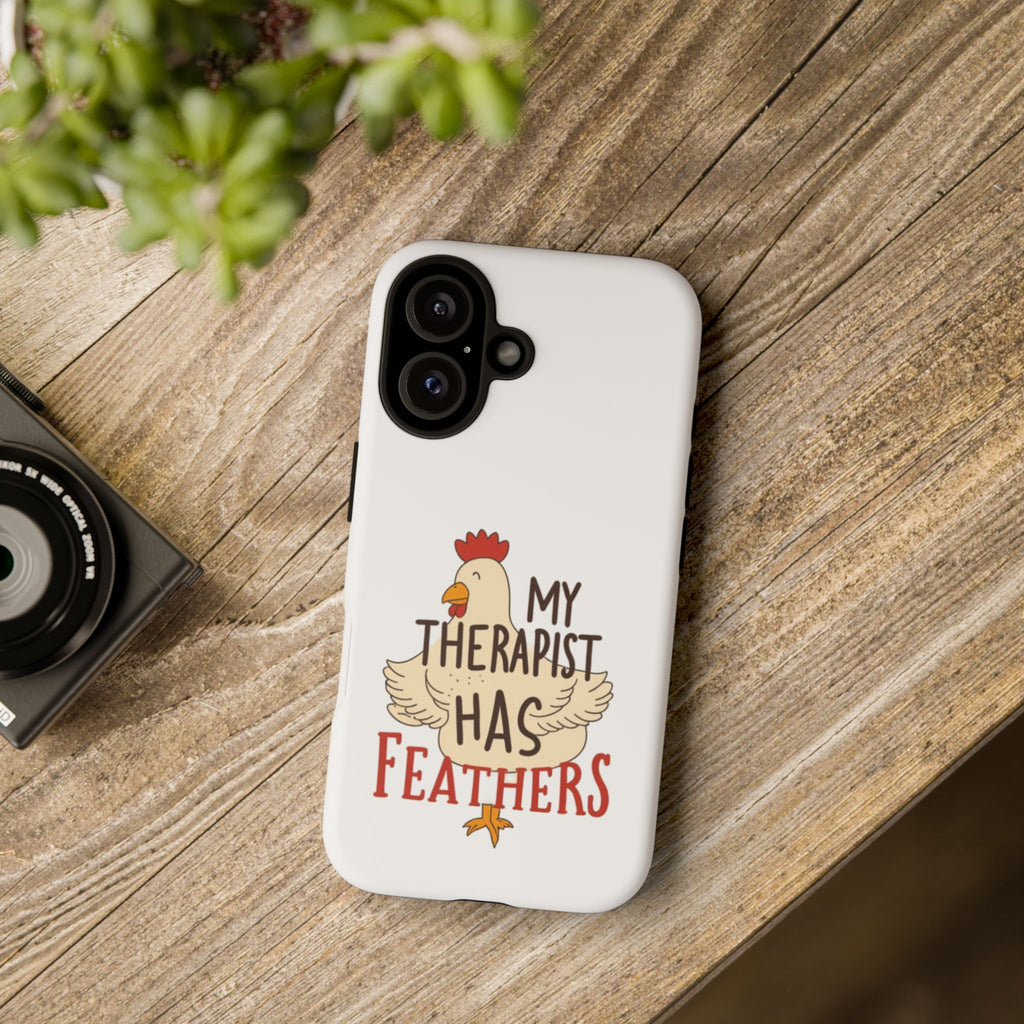 Phone Case — "My Therapist Has Feathers" Chicken Rescue Lover Gift