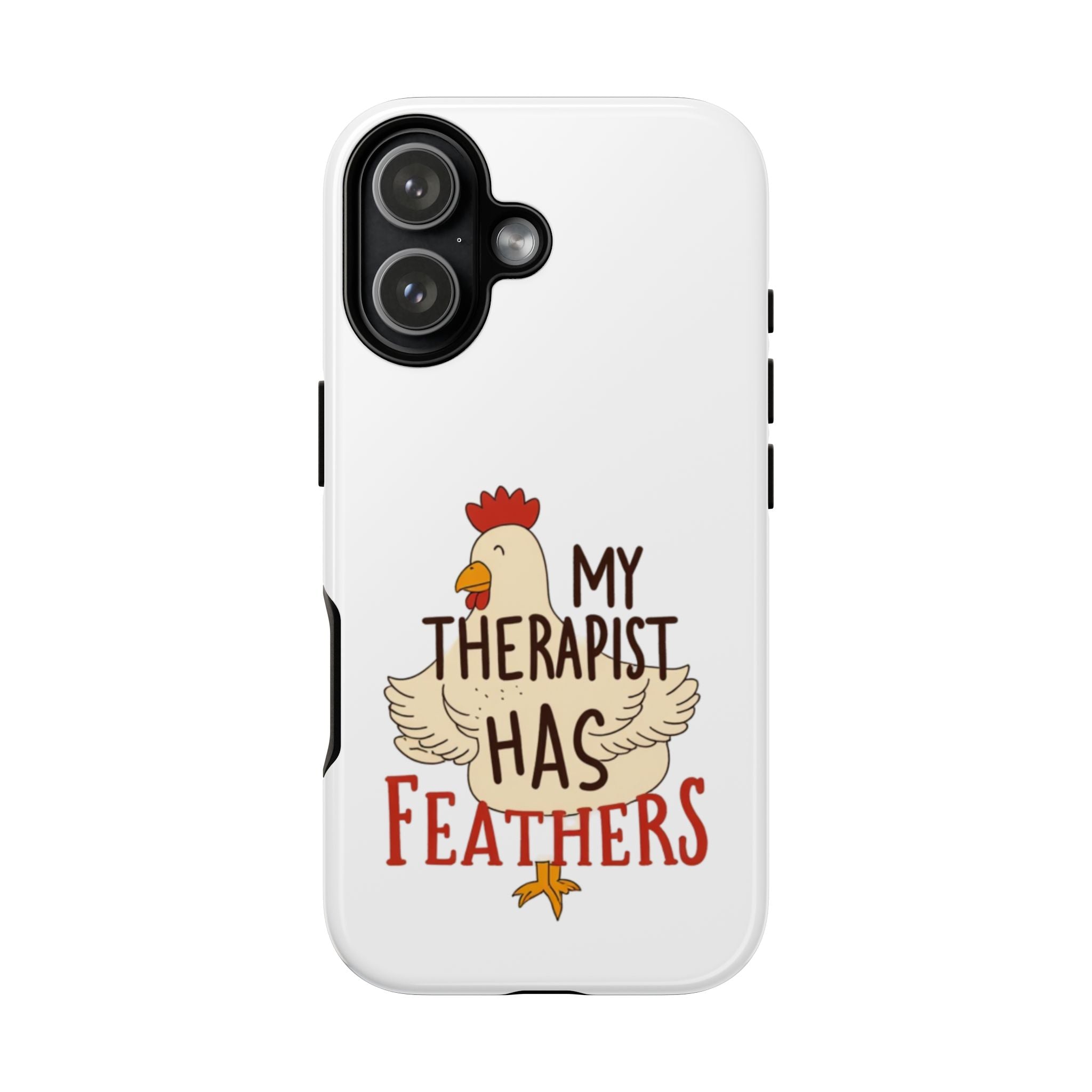 Phone Case — "My Therapist Has Feathers" Chicken Rescue Lover Gift