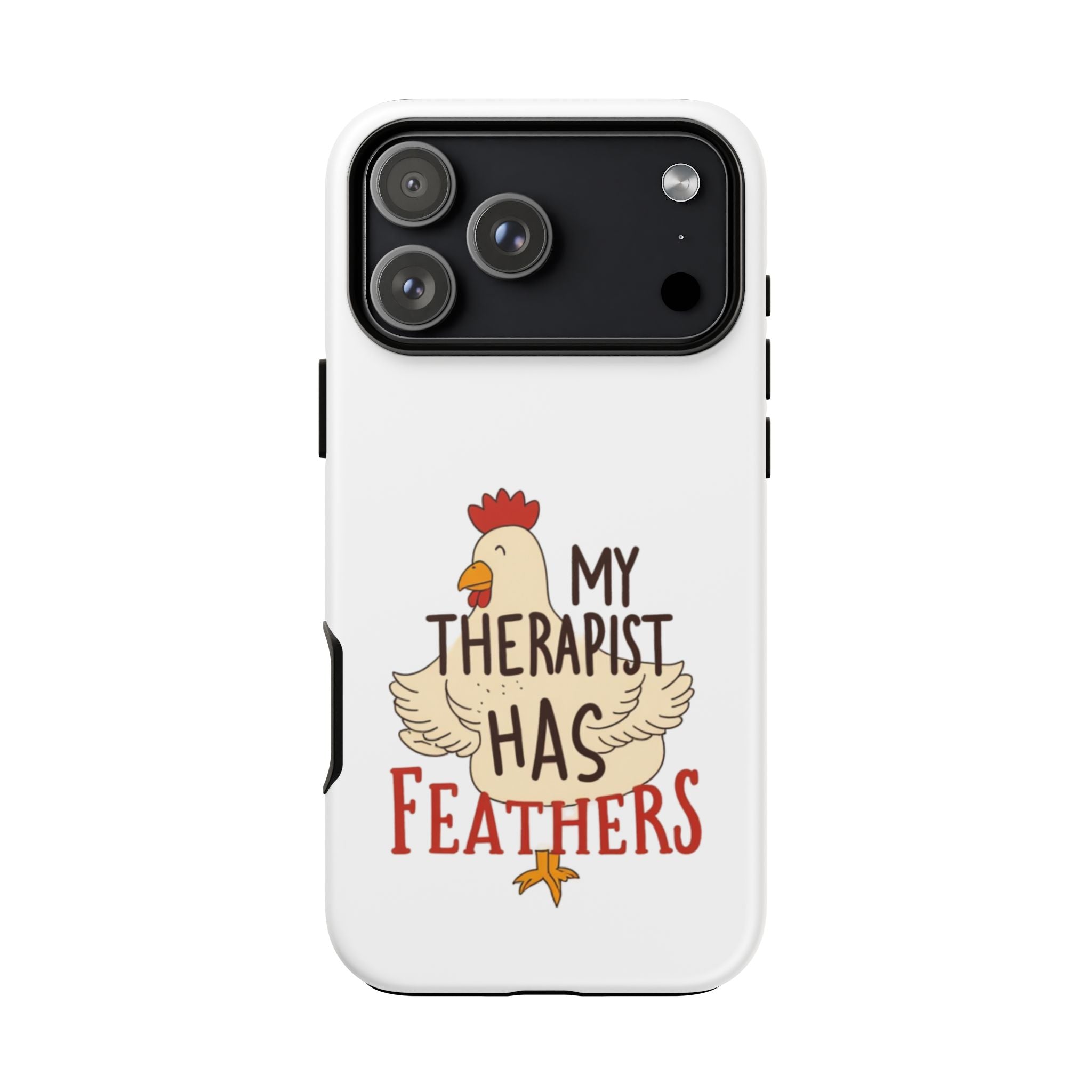 Phone Case — "My Therapist Has Feathers" Chicken Rescue Lover Gift