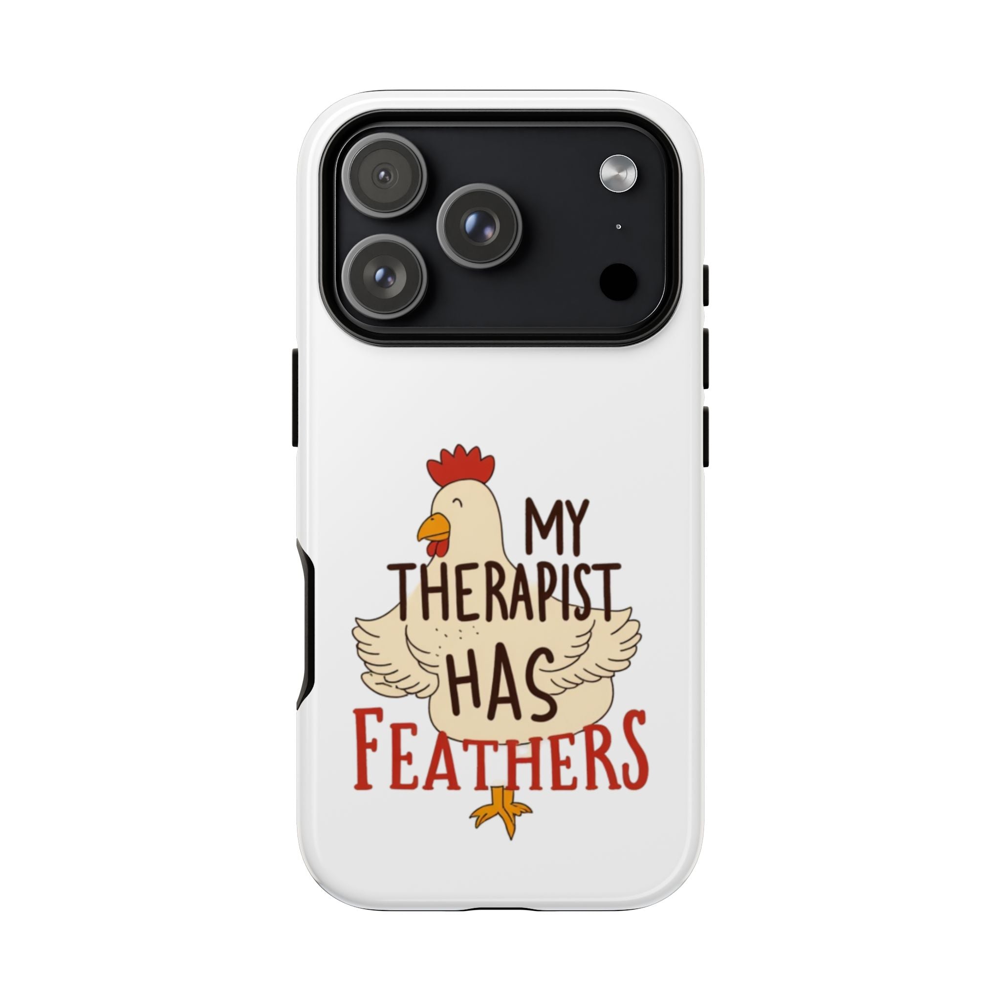 Phone Case — "My Therapist Has Feathers" Chicken Rescue Lover Gift