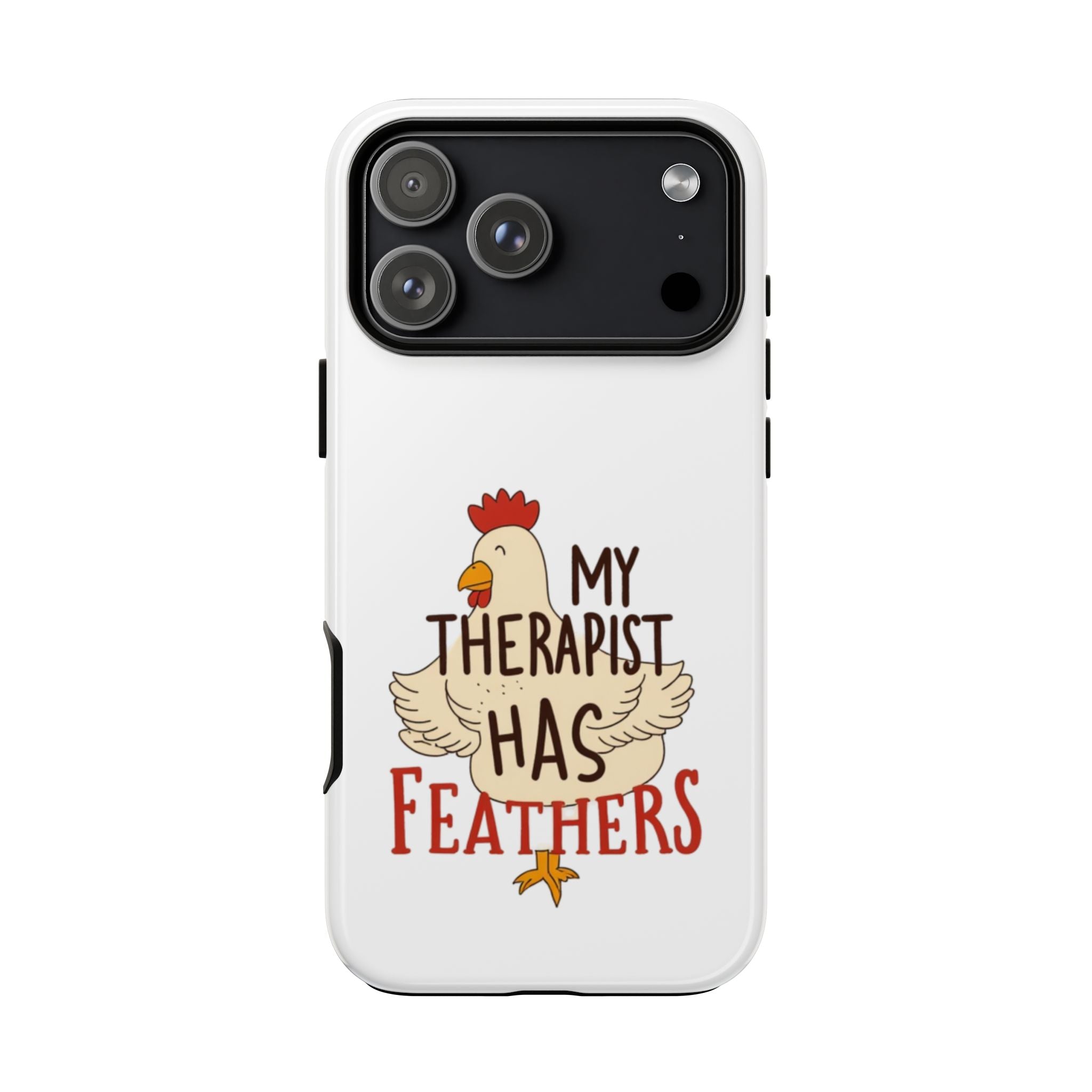 Phone Case — "My Therapist Has Feathers" Chicken Rescue Lover Gift