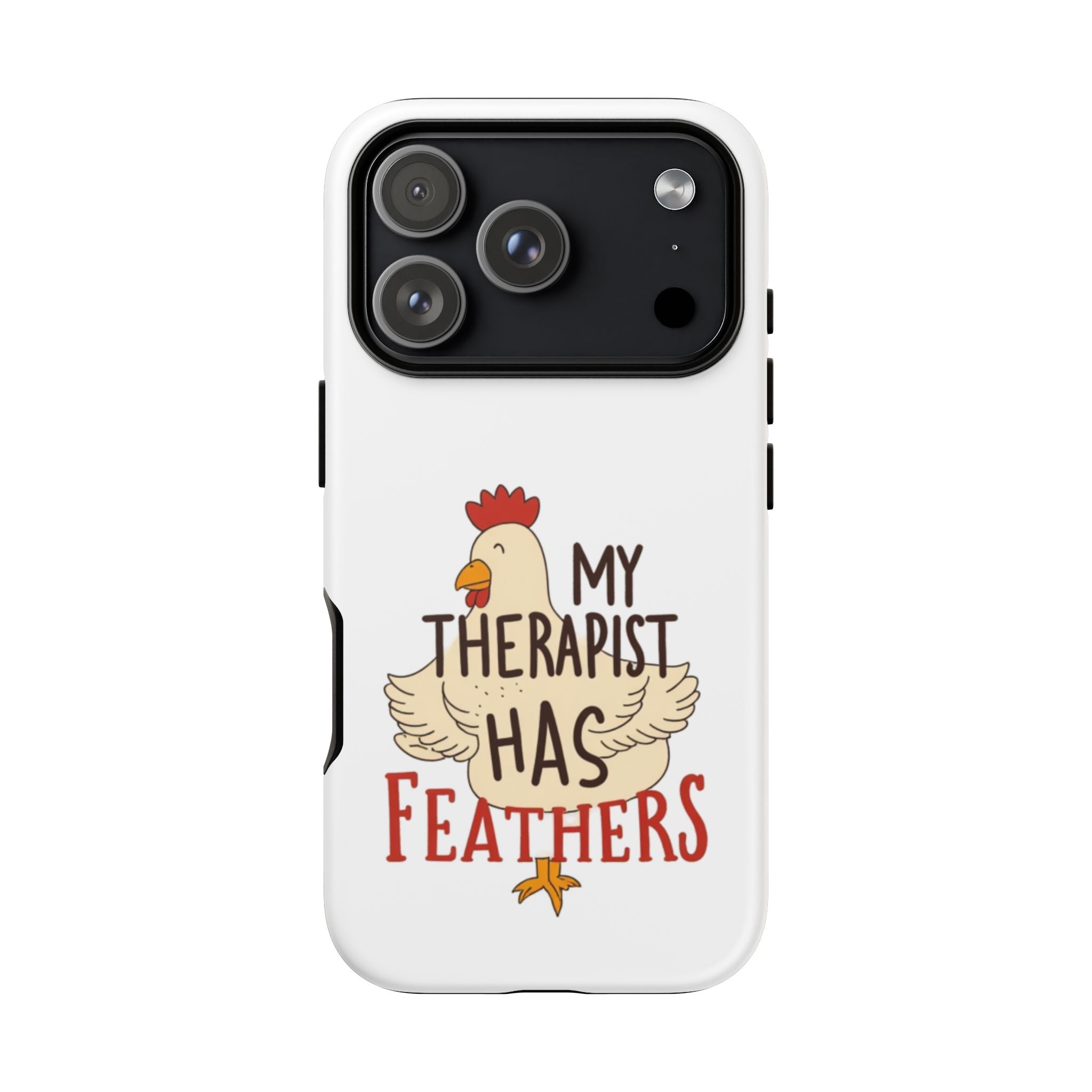 Phone Case — "My Therapist Has Feathers" Chicken Rescue Lover Gift