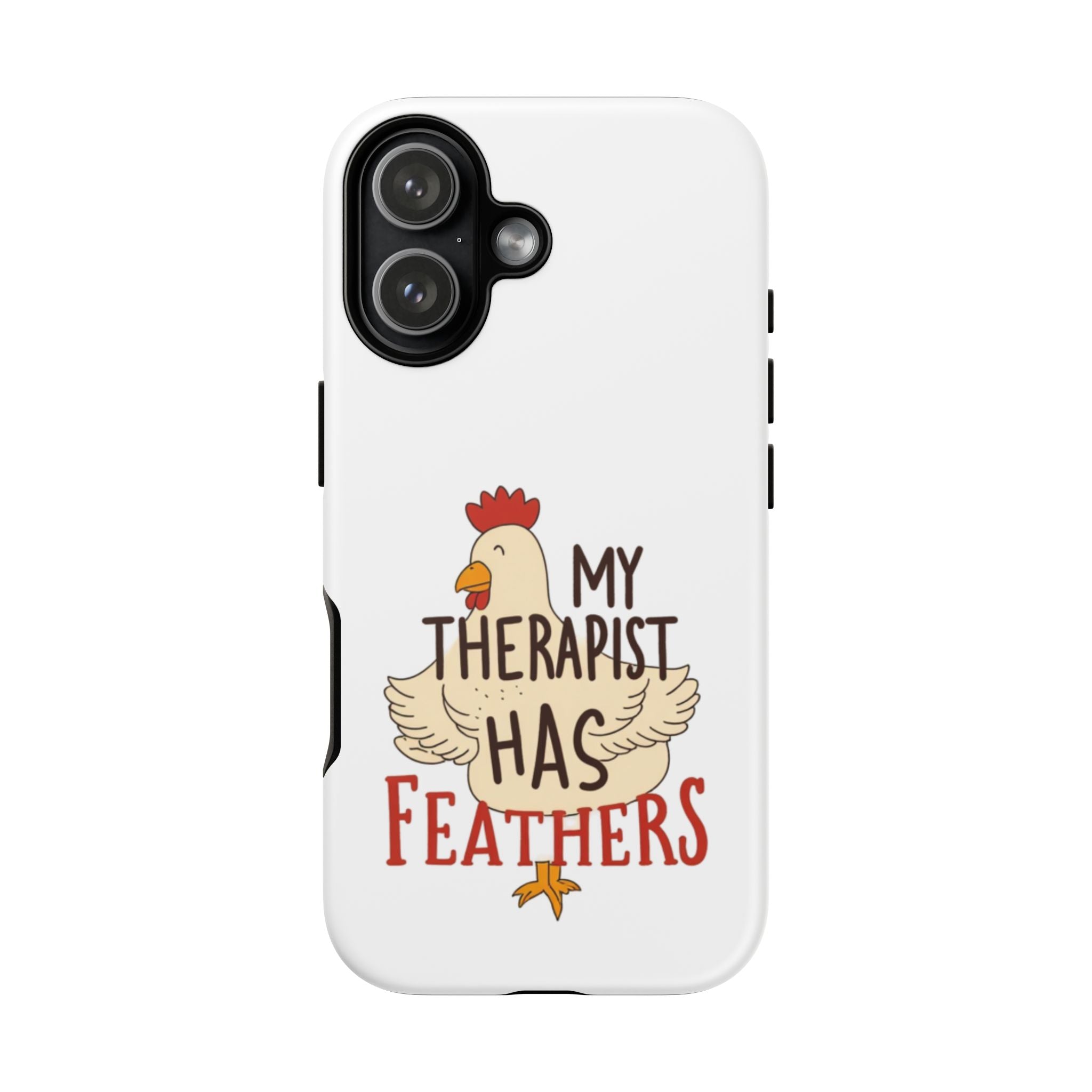 Phone Case — "My Therapist Has Feathers" Chicken Rescue Lover Gift