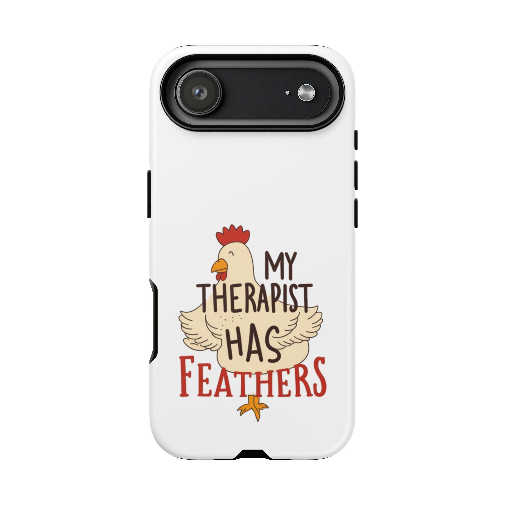 Phone Case — "My Therapist Has Feathers" Chicken Rescue Lover Gift