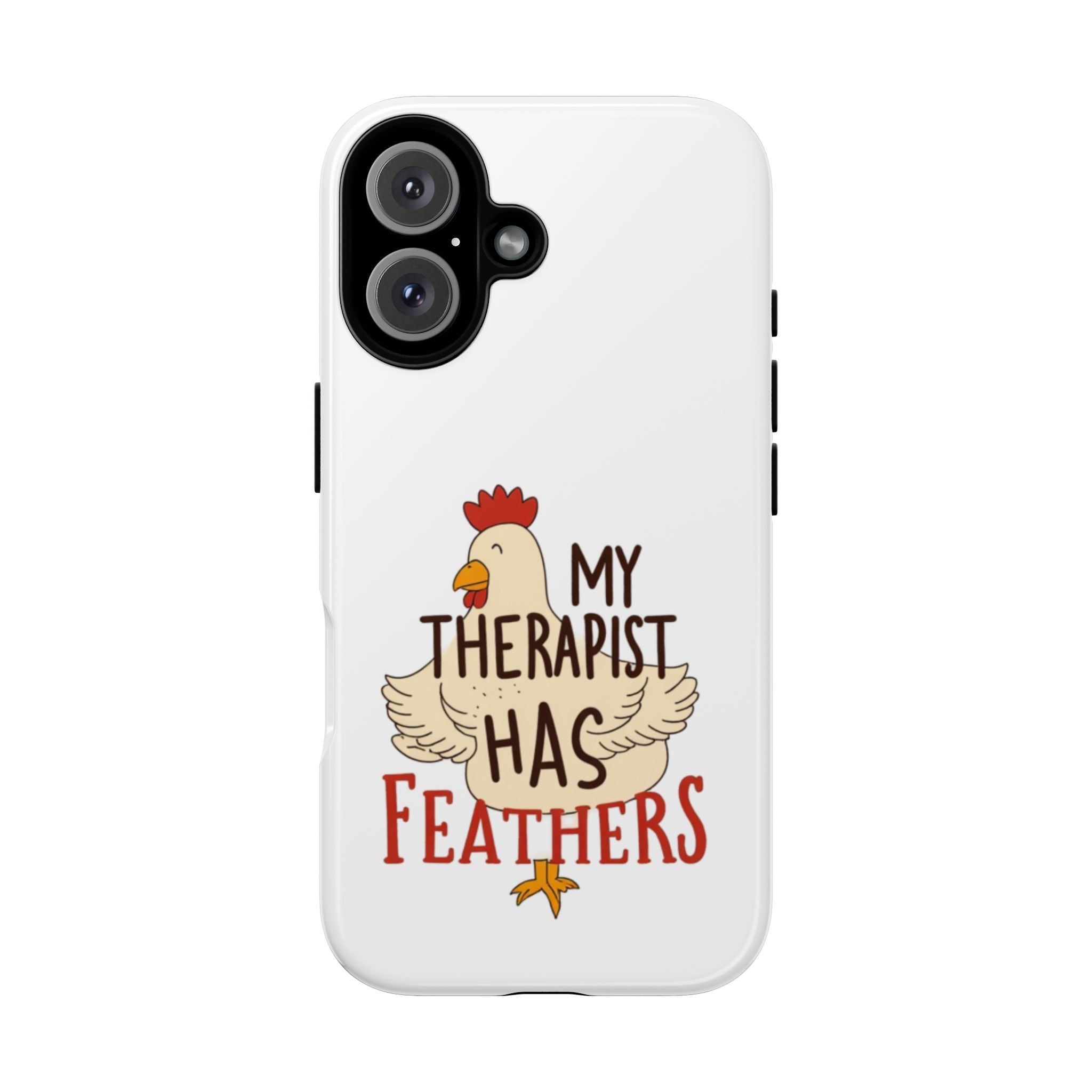 Phone Case — "My Therapist Has Feathers" Chicken Rescue Lover Gift