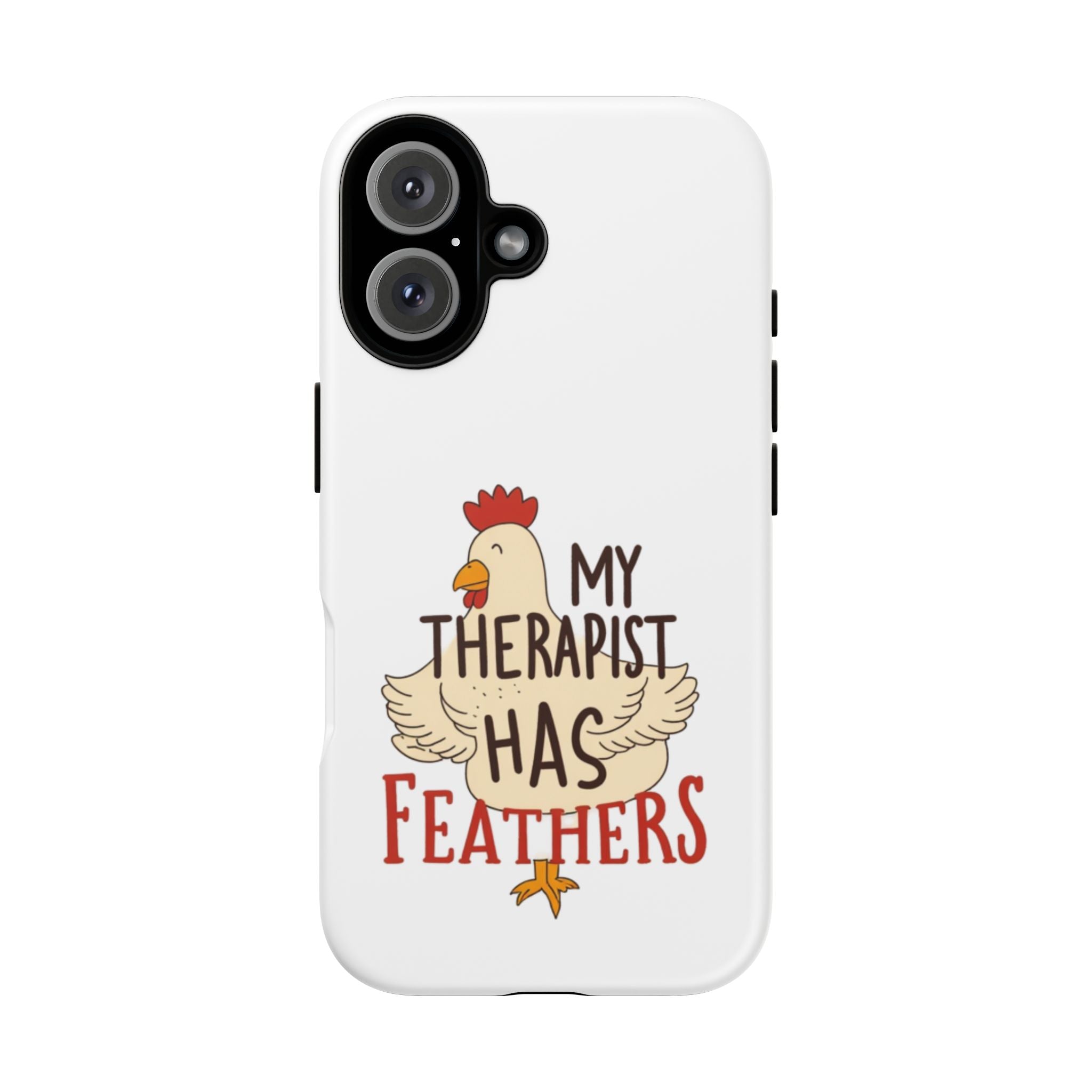 Phone Case — "My Therapist Has Feathers" Chicken Rescue Lover Gift